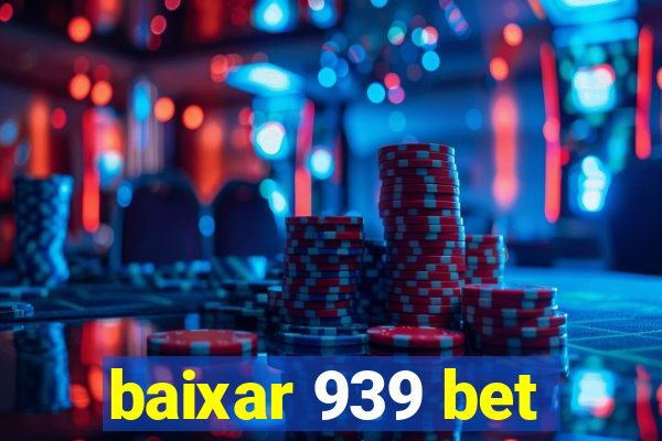 baixar 939 bet
